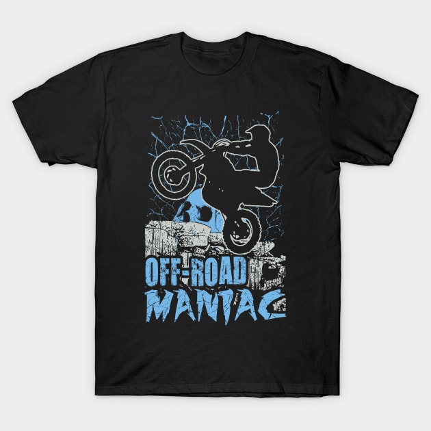 MOTOCROSS OFFROAD MANIAC T-Shirt by OffRoadStyles